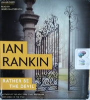 Rather Be The Devil written by Ian Rankin performed by James MacPherson on CD (Unabridged)